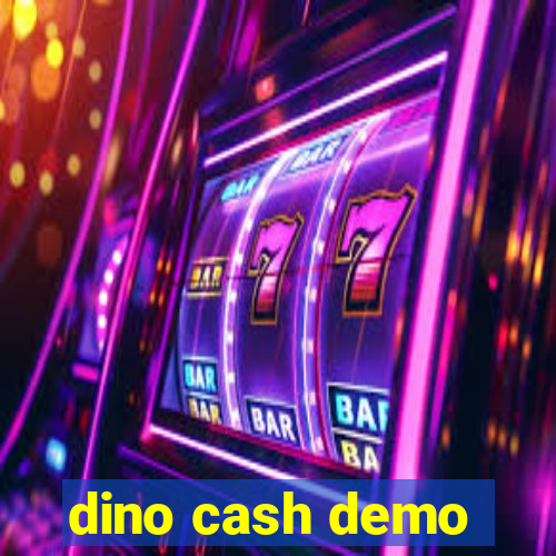 dino cash demo